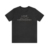 Love Doesn't Count Chromosomes Bella Canvas Unisex Jersey Short Sleeve Tee