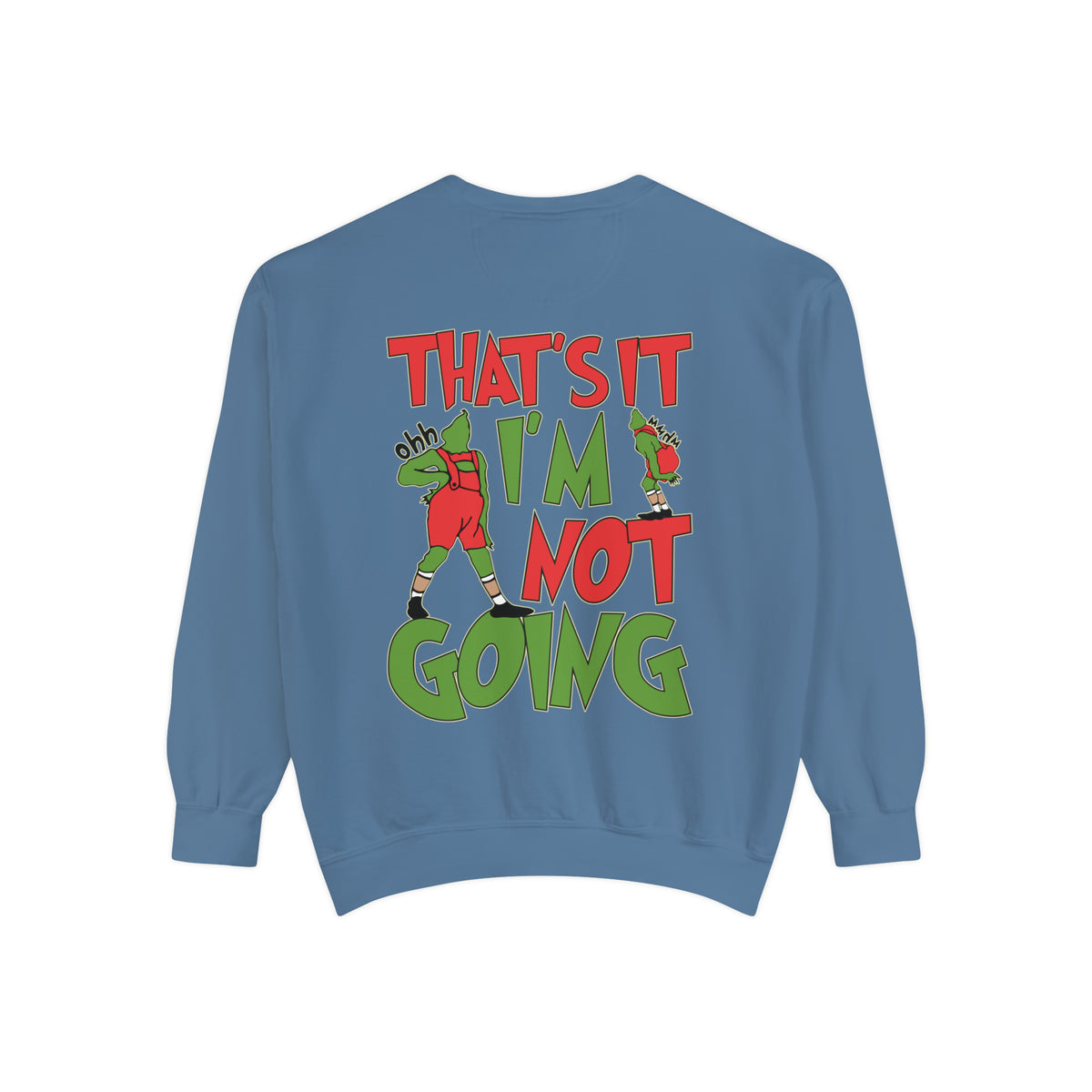 That's It I'm Not Going Comfort Colors Unisex Garment-Dyed Sweatshirt
