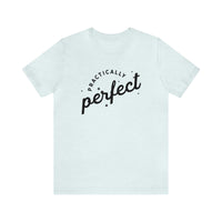 Practically Perfect Bella Canvas Unisex Jersey Short Sleeve Tee