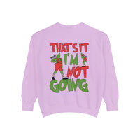 That's It I'm Not Going Comfort Colors Unisex Garment-Dyed Sweatshirt