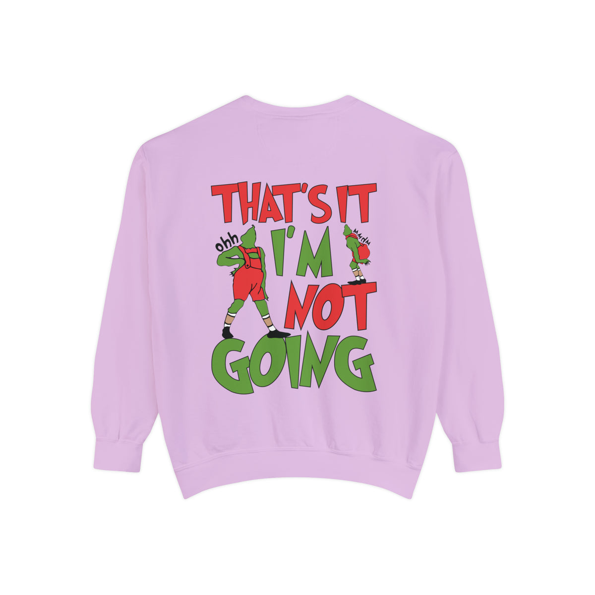 That's It I'm Not Going Comfort Colors Unisex Garment-Dyed Sweatshirt