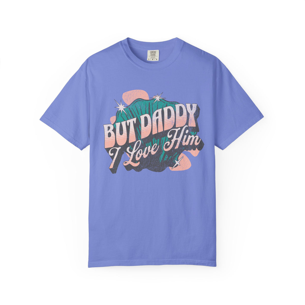But Daddy I Love Him Comfort Colors Unisex Garment-Dyed T-shirt