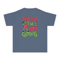 That's It I'm Not Going Comfort Colors Youth Midweight Tee