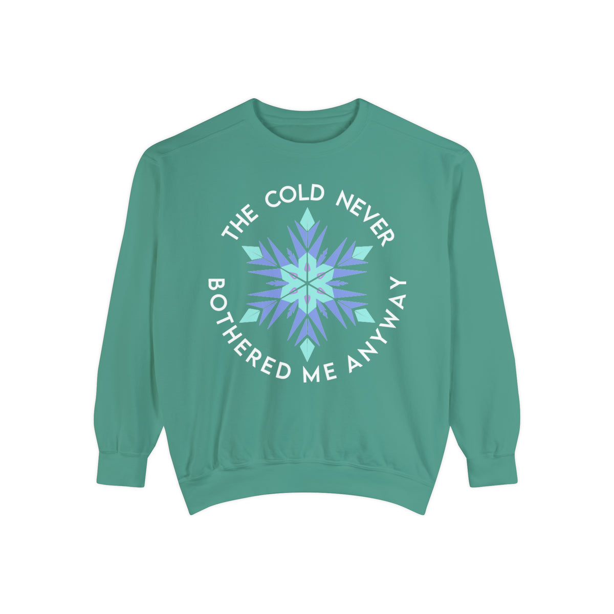 The Cold Never Bothered Me Anyway Comfort Colors Unisex Garment-Dyed Sweatshirt