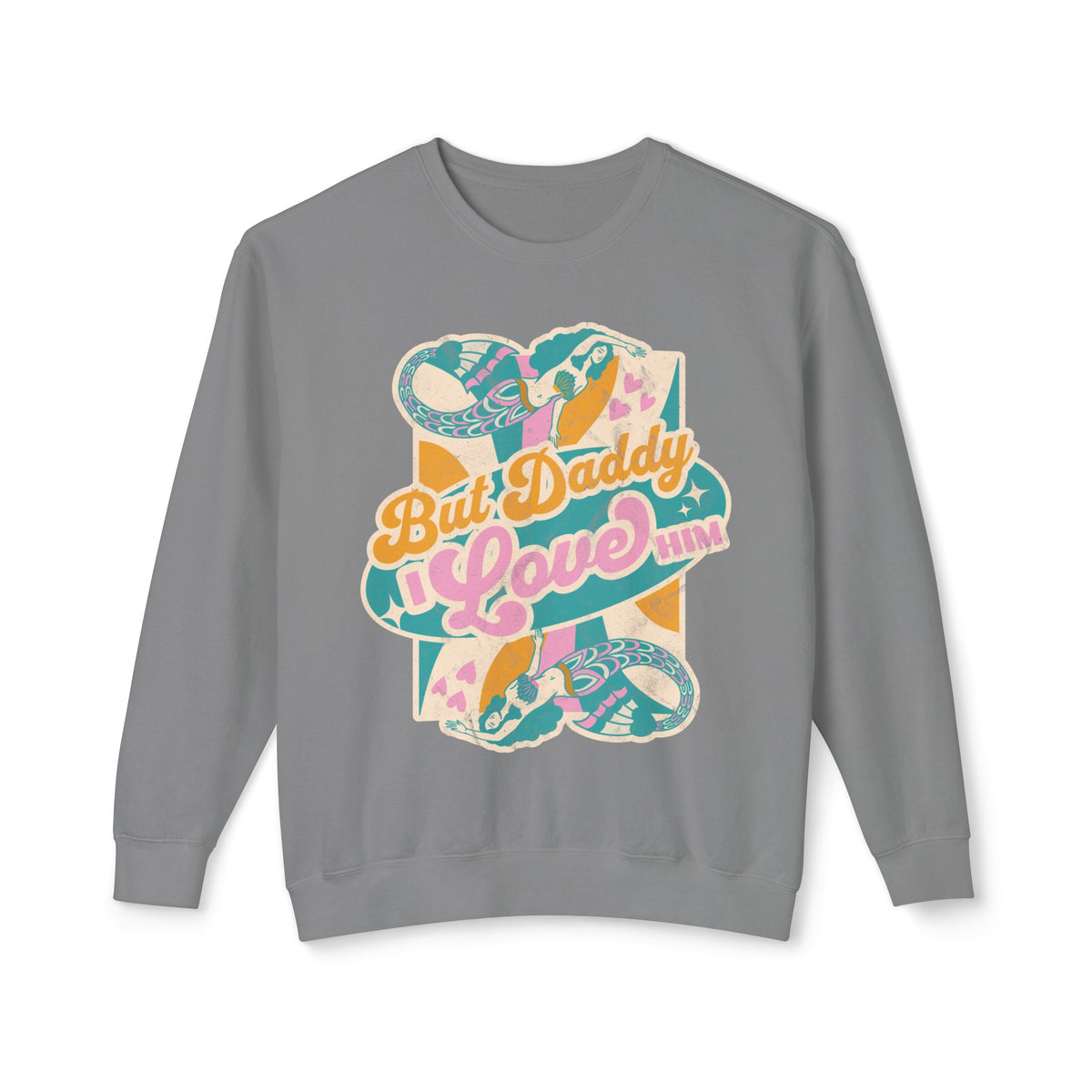 But Daddy I Love Him Unisex Lightweight Comfort Colors Crewneck Sweatshirt
