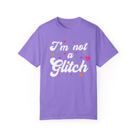 I'm Not A Glitch Comfort Colors Unisex Garment-Dyed T-shirt