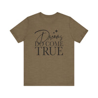 Dreams Do Come True Bella Canvas Unisex Jersey Short Sleeve Tee