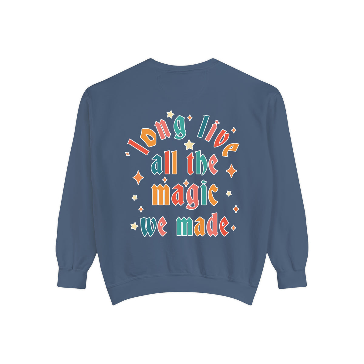 Long Live All The Magic We Made Comfort Colors Unisex Garment-Dyed Sweatshirt
