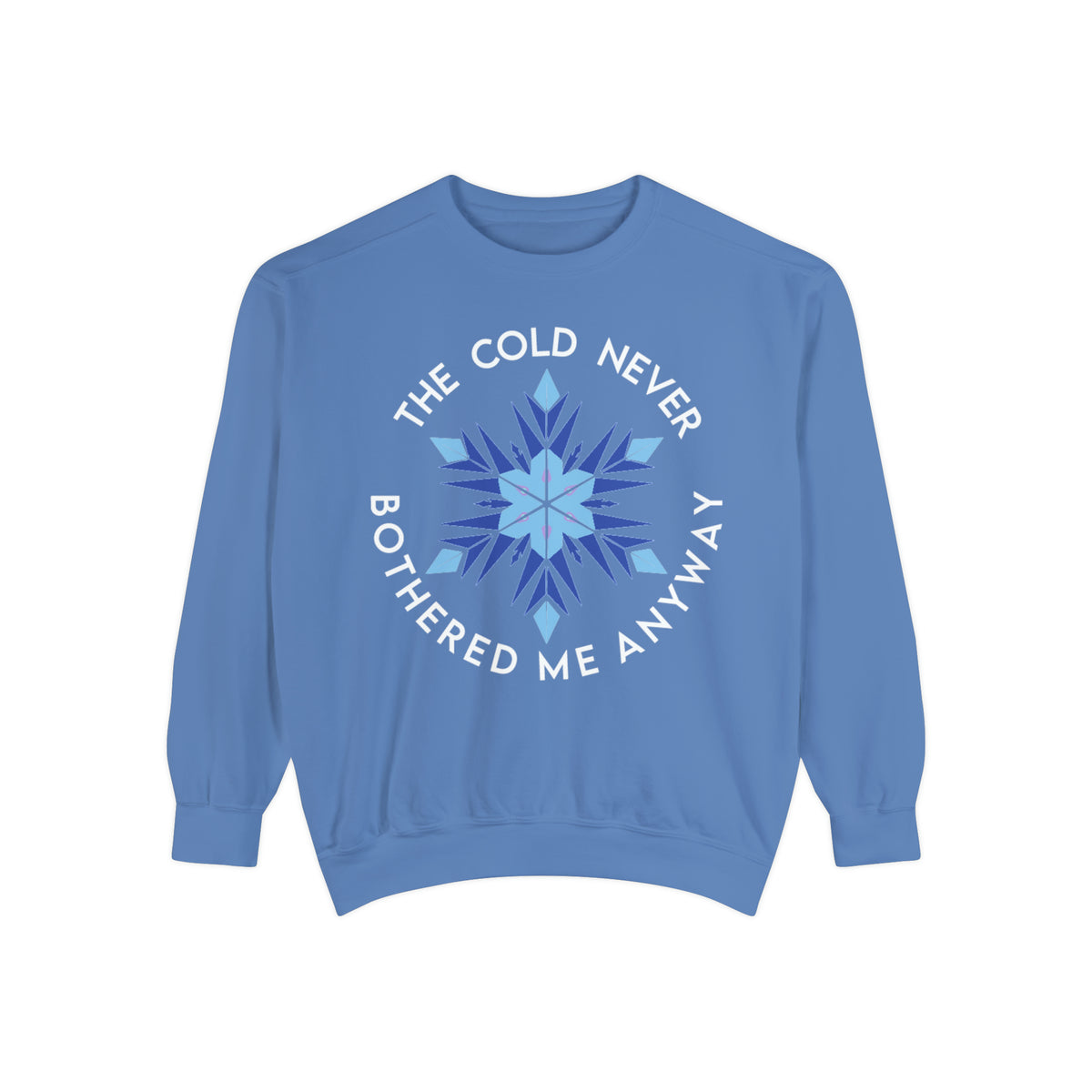 The Cold Never Bothered Me Anyway Comfort Colors Unisex Garment-Dyed Sweatshirt