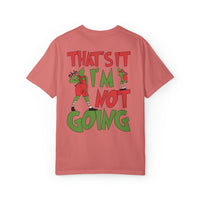 That's It I'm Not Going Comfort Colors Unisex Garment-Dyed T-shirt