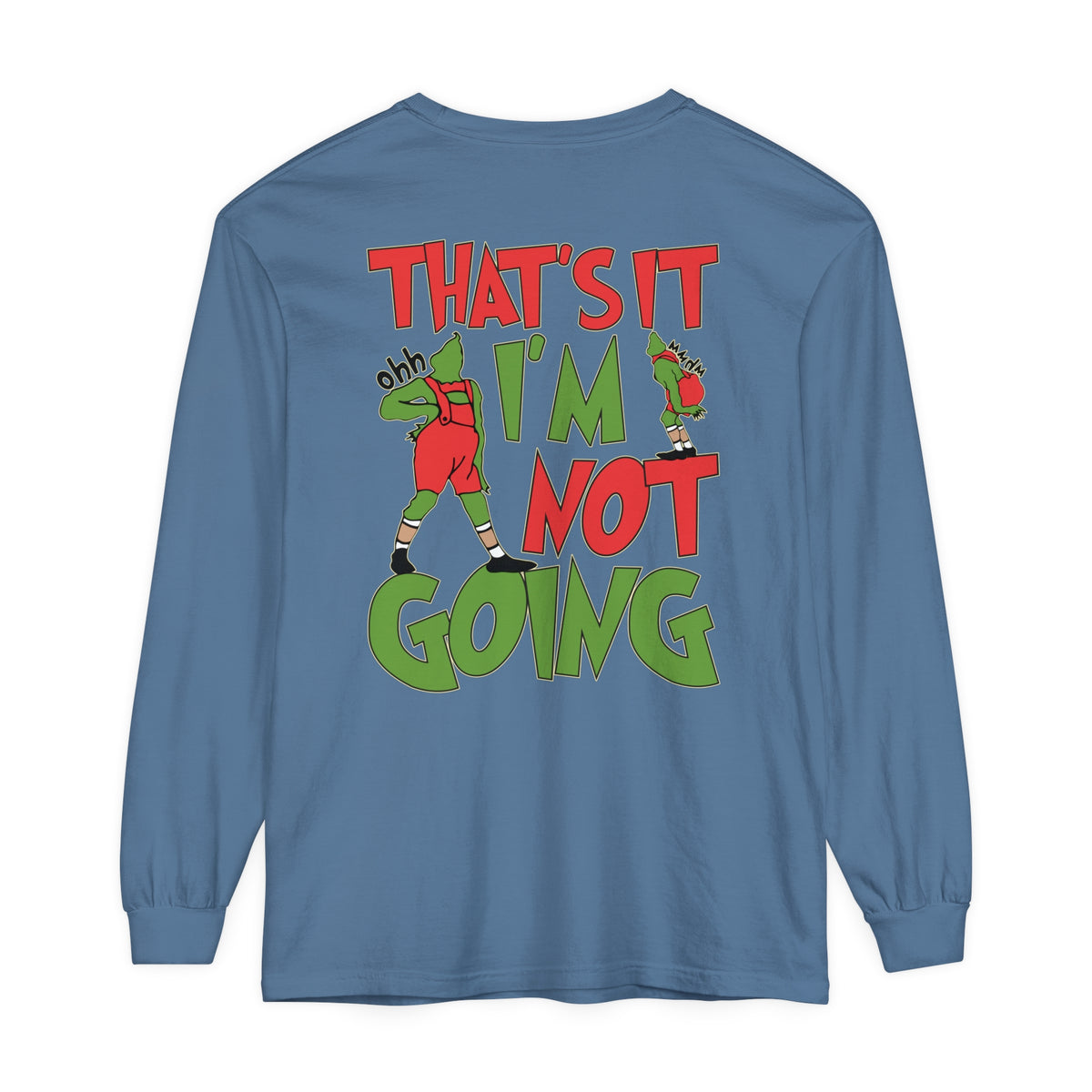 That's It I'm Not Going Comfort Colors Unisex Garment-dyed Long Sleeve T-Shirt