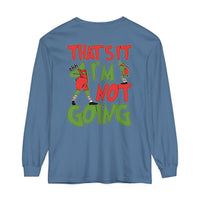 That's It I'm Not Going Comfort Colors Unisex Garment-dyed Long Sleeve T-Shirt