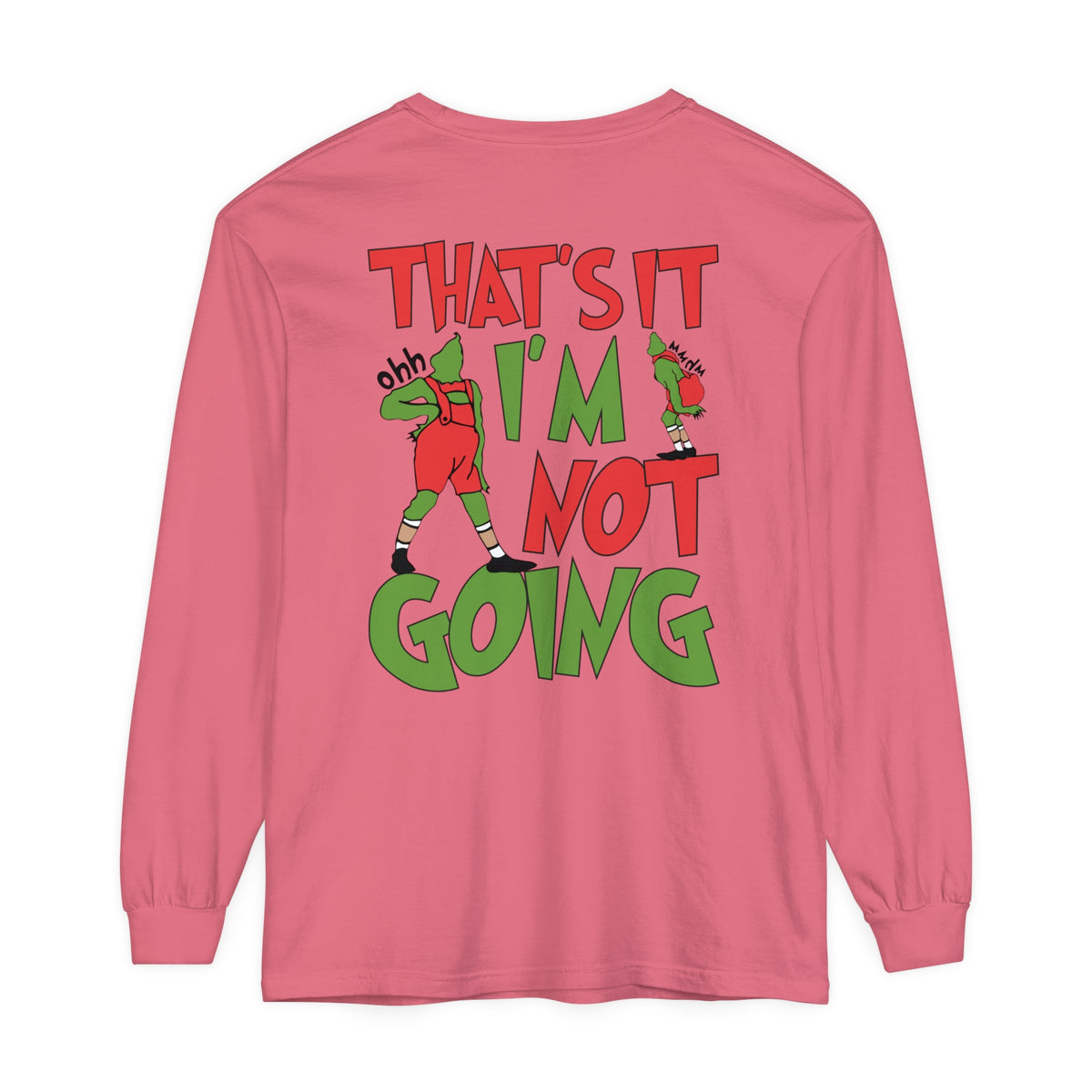 That's It I'm Not Going Comfort Colors Unisex Garment-dyed Long Sleeve T-Shirt
