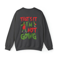That's It I'm Not Going Gildan Unisex Heavy Blend™ Crewneck Sweatshirt