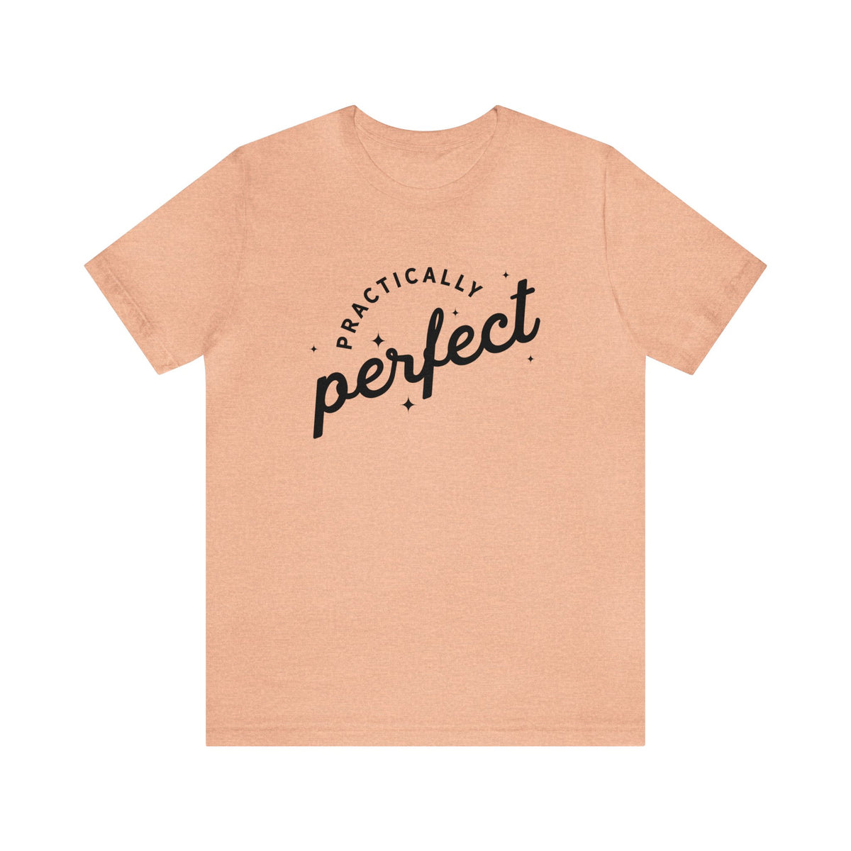 Practically Perfect Bella Canvas Unisex Jersey Short Sleeve Tee