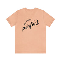 Practically Perfect Bella Canvas Unisex Jersey Short Sleeve Tee