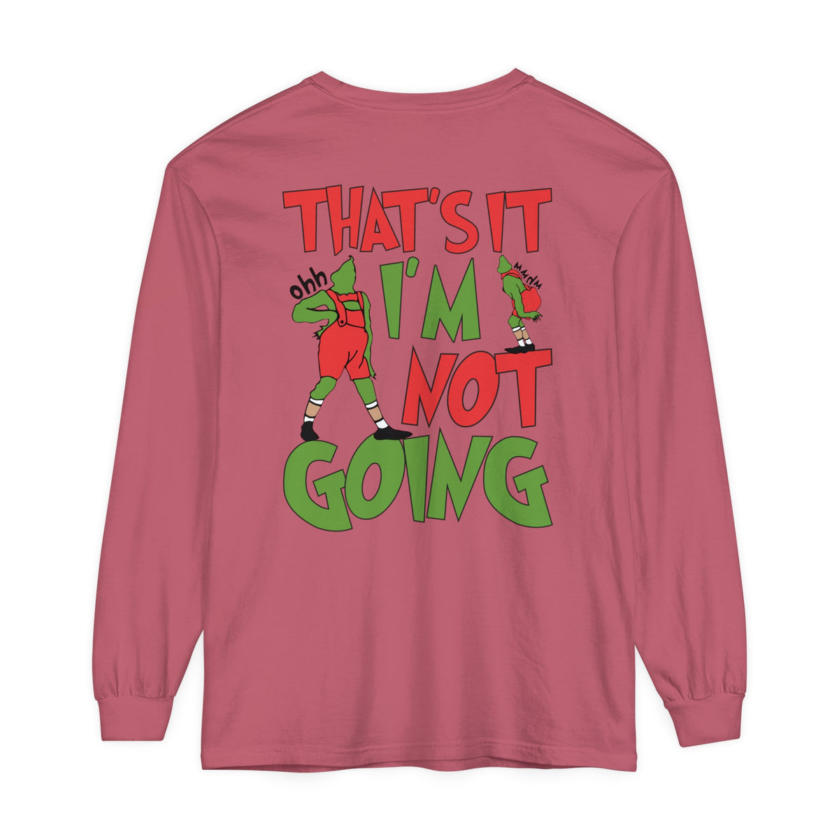 That's It I'm Not Going Comfort Colors Unisex Garment-dyed Long Sleeve T-Shirt