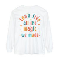 Long Live All The Magic We Made Comfort Colors Unisex Garment-dyed Long Sleeve T-Shirt