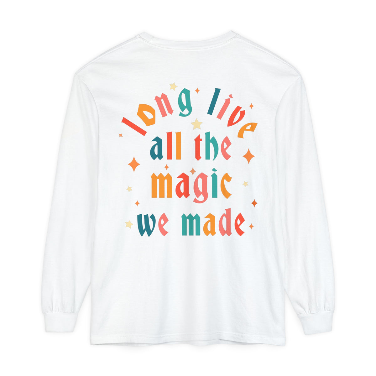 Long Live All The Magic We Made Comfort Colors Unisex Garment-dyed Long Sleeve T-Shirt