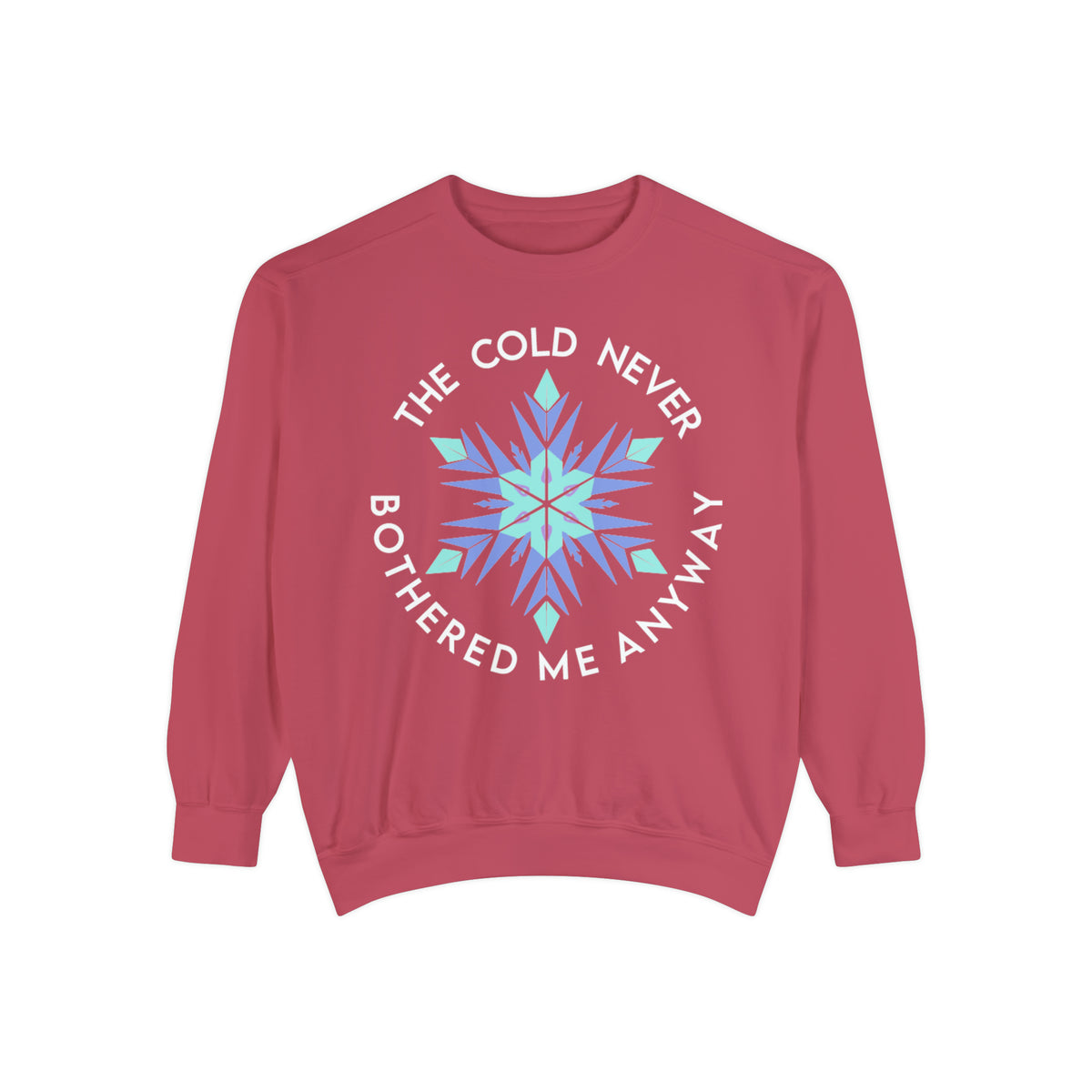 The Cold Never Bothered Me Anyway Comfort Colors Unisex Garment-Dyed Sweatshirt