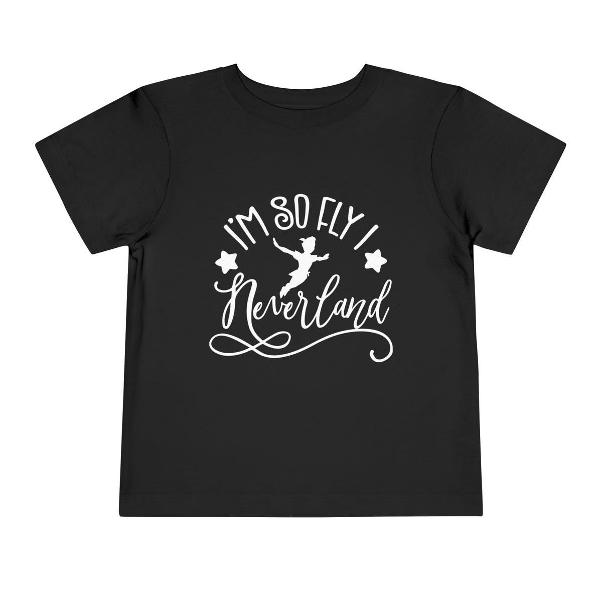 I'm So Fly I Neverland Bella Canvas Toddler Short Sleeve Tee