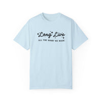 Long Live All The Magic We Made Comfort Colors Unisex Garment-Dyed T-shirt