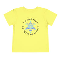 The Cold Never Bothered Me Anyway Bella Canvas Toddler Short Sleeve Tee