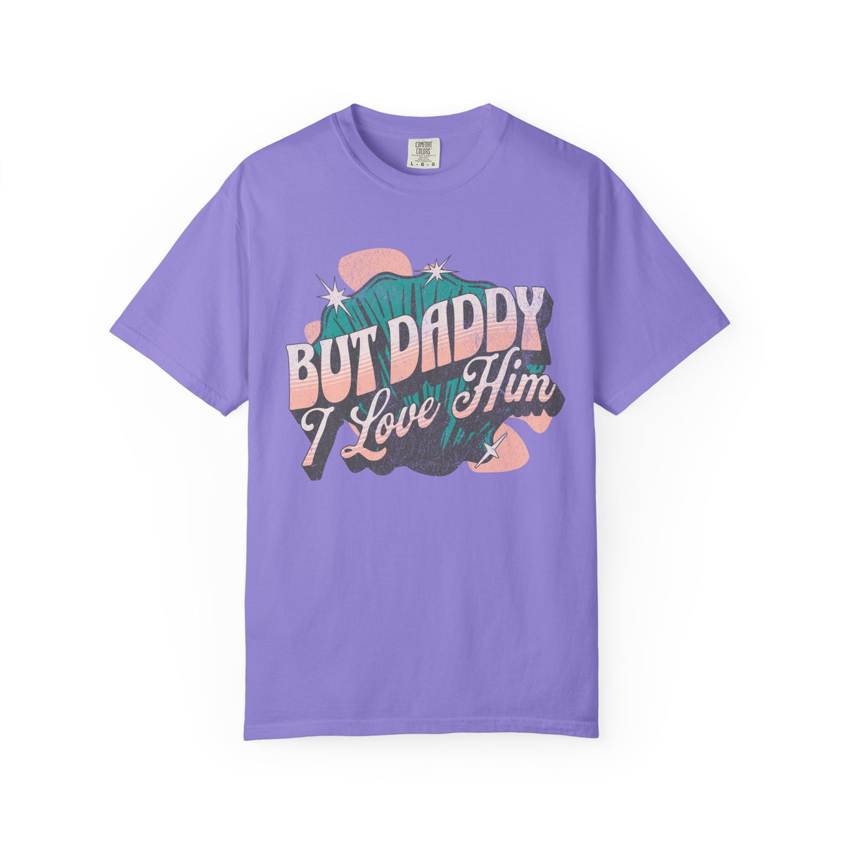 But Daddy I Love Him Comfort Colors Unisex Garment-Dyed T-shirt