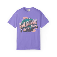 But Daddy I Love Him Comfort Colors Unisex Garment-Dyed T-shirt