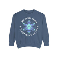The Cold Never Bothered Me Anyway Comfort Colors Unisex Garment-Dyed Sweatshirt