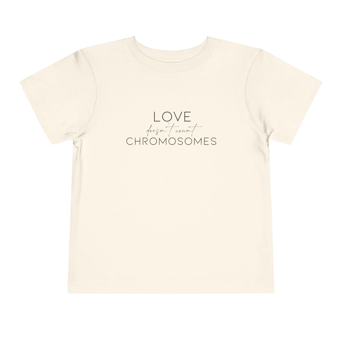 Love Doesn't Count Chromosomes Bella Canvas Toddler Short Sleeve Tee