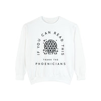 If You Can Read This Thank The Phoenicians Comfort Colors Unisex Garment-Dyed Sweatshirt