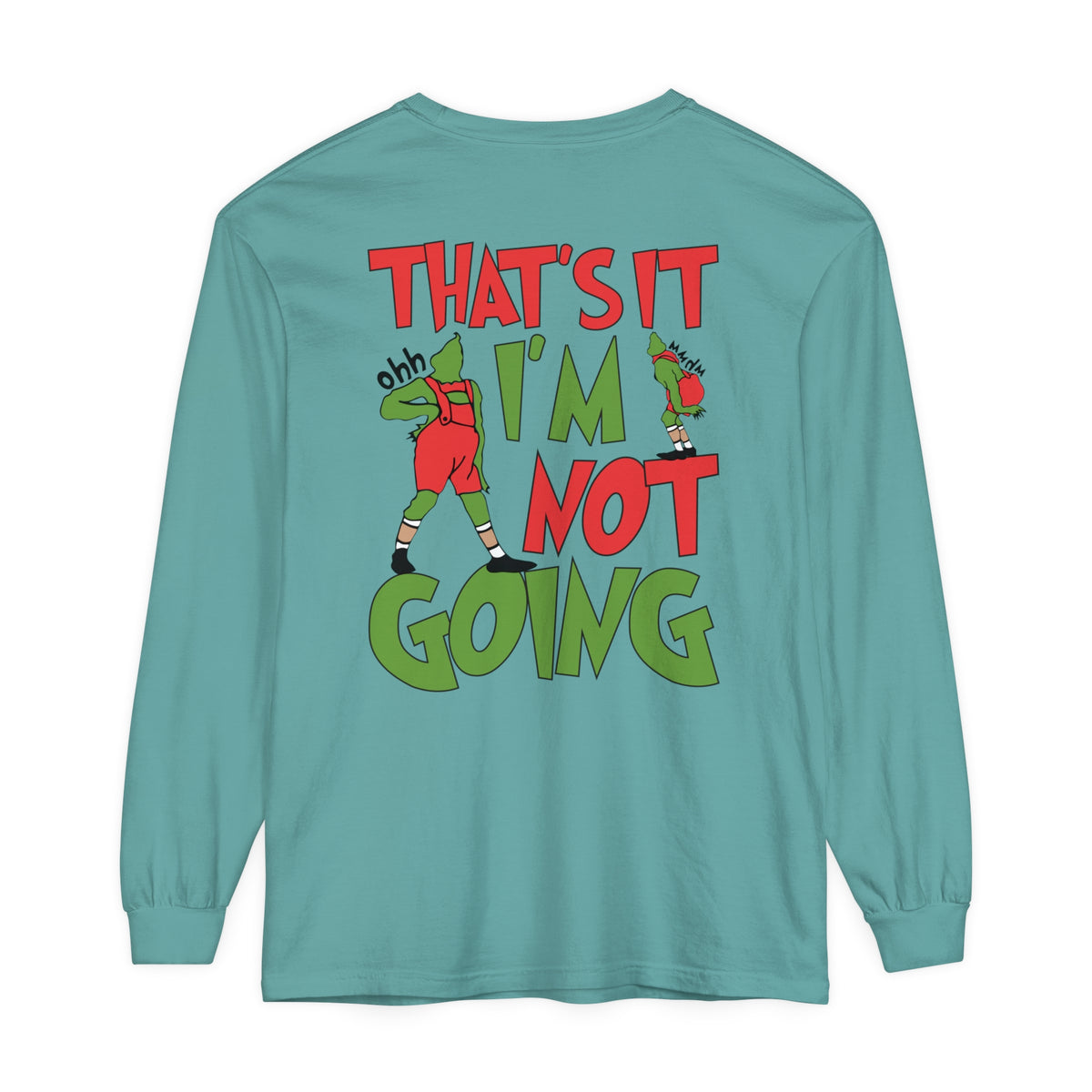 That's It I'm Not Going Comfort Colors Unisex Garment-dyed Long Sleeve T-Shirt