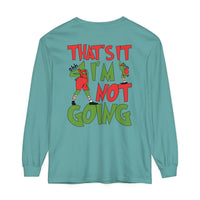 That's It I'm Not Going Comfort Colors Unisex Garment-dyed Long Sleeve T-Shirt