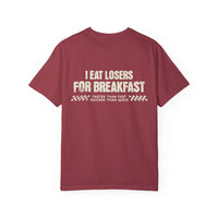 I Eat Losers For Breakfast Comfort Colors Unisex Garment-Dyed T-shirt