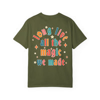 Long Live All The Magic We Made Comfort Colors Unisex Garment-Dyed T-shirt