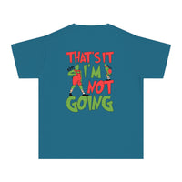 That's It I'm Not Going Comfort Colors Youth Midweight Tee
