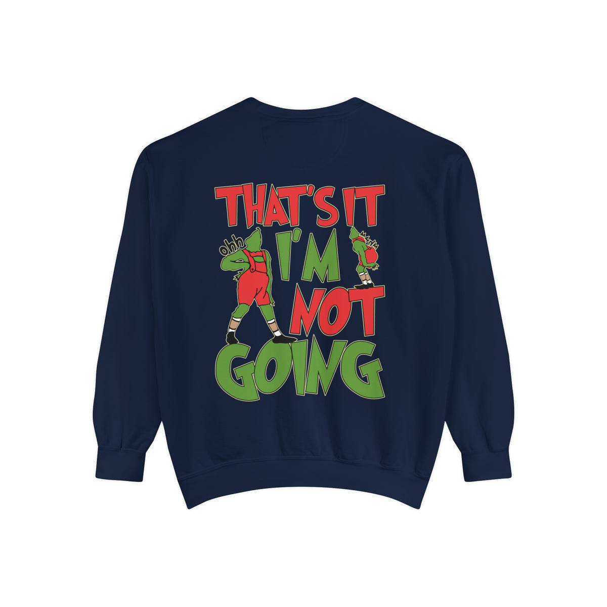 That's It I'm Not Going Comfort Colors Unisex Garment-Dyed Sweatshirt