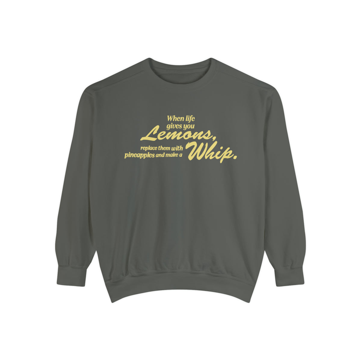 When Life Gives You Lemons... Make A Whip Comfort Colors Unisex Garment-Dyed Sweatshirt