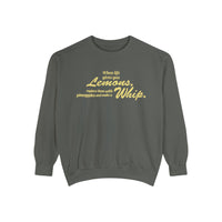 When Life Gives You Lemons... Make A Whip Comfort Colors Unisex Garment-Dyed Sweatshirt