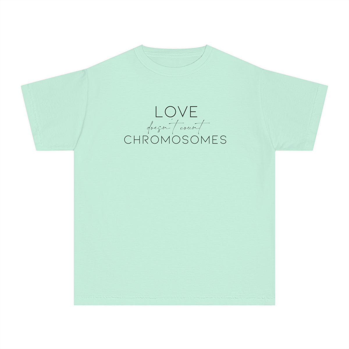 Love Doesn’t Count Chromosomes Comfort Colors Youth Midweight Tee