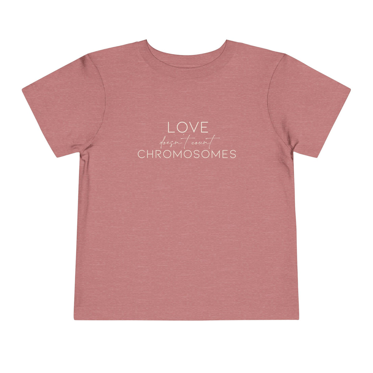 Love Doesn't Count Chromosomes Bella Canvas Toddler Short Sleeve Tee