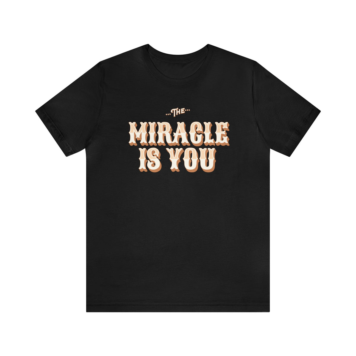 The Miracle Is You Bella Canvas Unisex Jersey Short Sleeve Tee