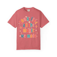 Long Live All The Magic We Made Comfort Colors Unisex Garment-Dyed T-shirt