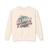 But Daddy I Love Him Unisex Lightweight Comfort Colors Crewneck Sweatshirt