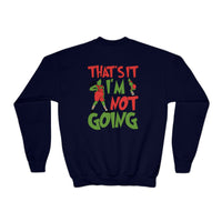 That's It I'm Not Going Gildan Youth Crewneck Sweatshirt