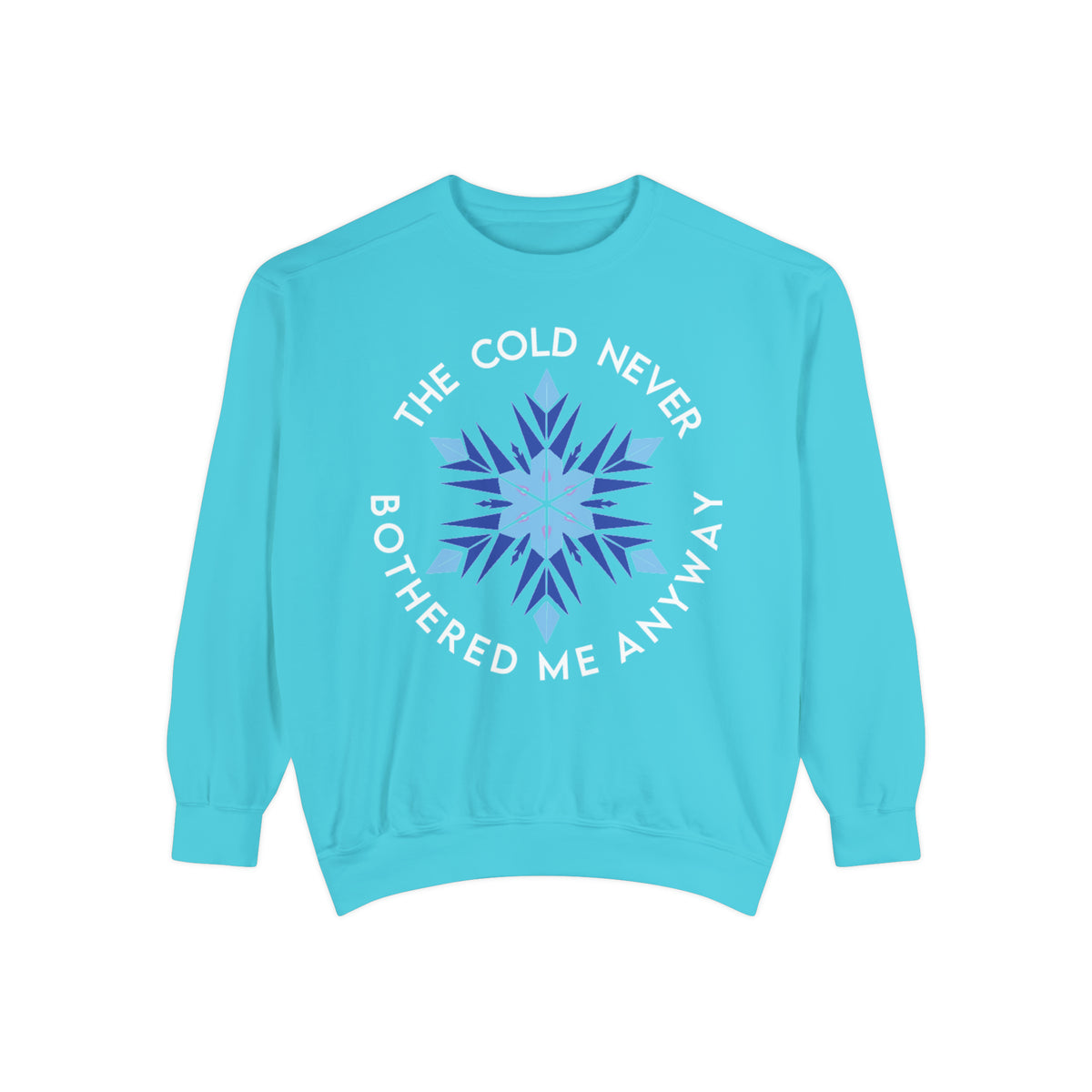 The Cold Never Bothered Me Anyway Comfort Colors Unisex Garment-Dyed Sweatshirt