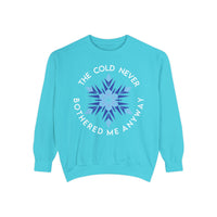 The Cold Never Bothered Me Anyway Comfort Colors Unisex Garment-Dyed Sweatshirt