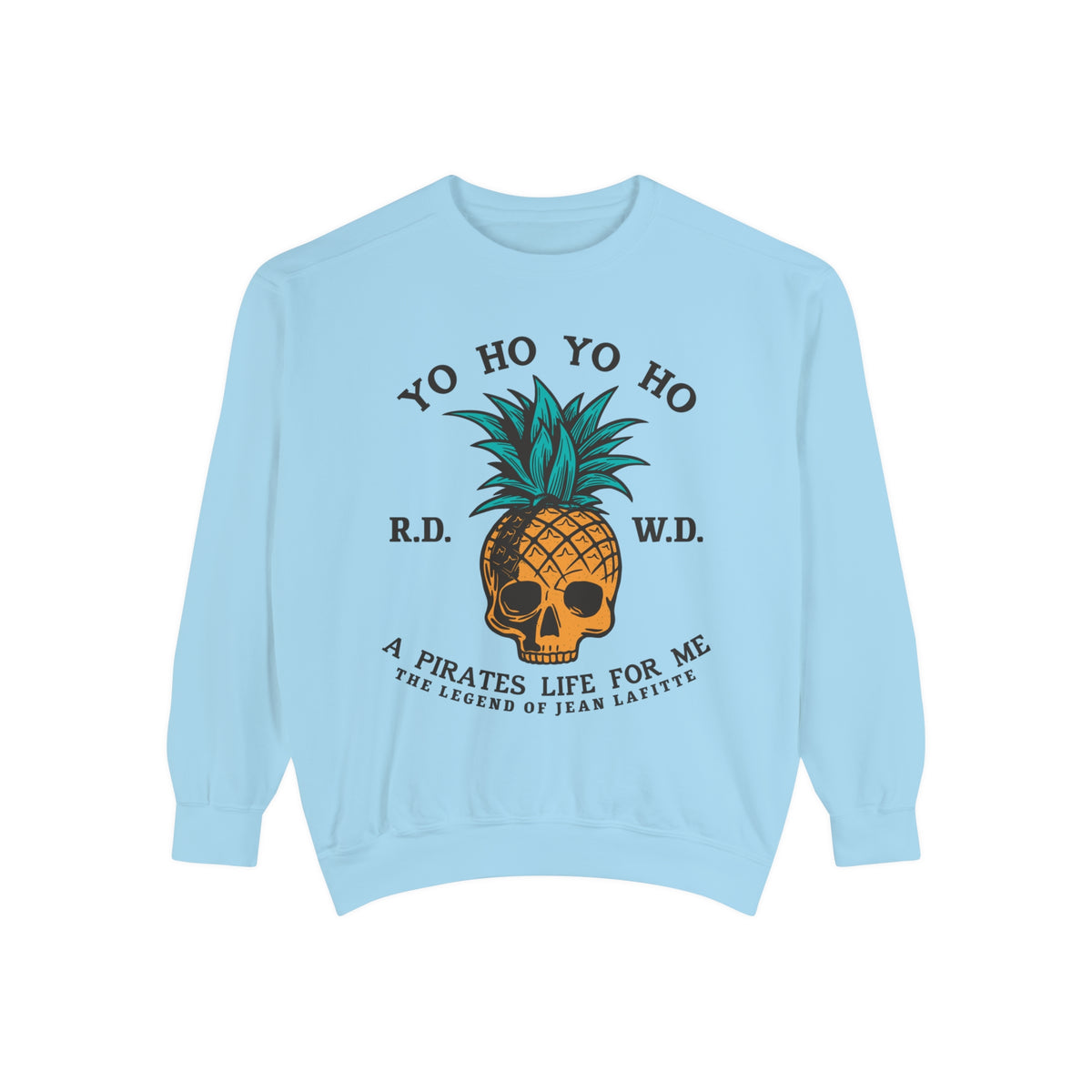 Yo Ho Pirates Life For Me Comfort Colors Unisex Garment-Dyed Sweatshirt