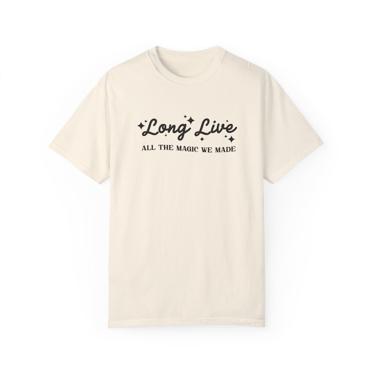 Long Live All The Magic We Made Comfort Colors Unisex Garment-Dyed T-shirt
